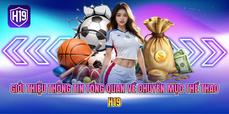 Giới thiệu thông tin tổng quan về chuyên mục thể thao H19